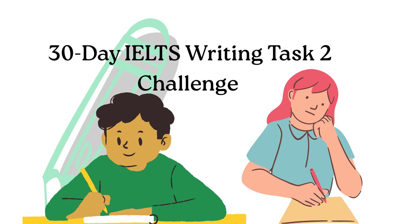 30-Day IELTS Writing Task 2 Challenge